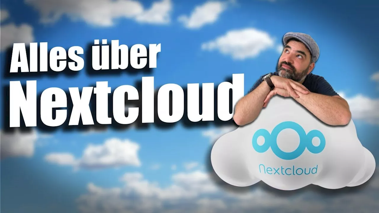 Private Cloud ohne Geschnüffel: Wie Dir Nextcloud nutzt