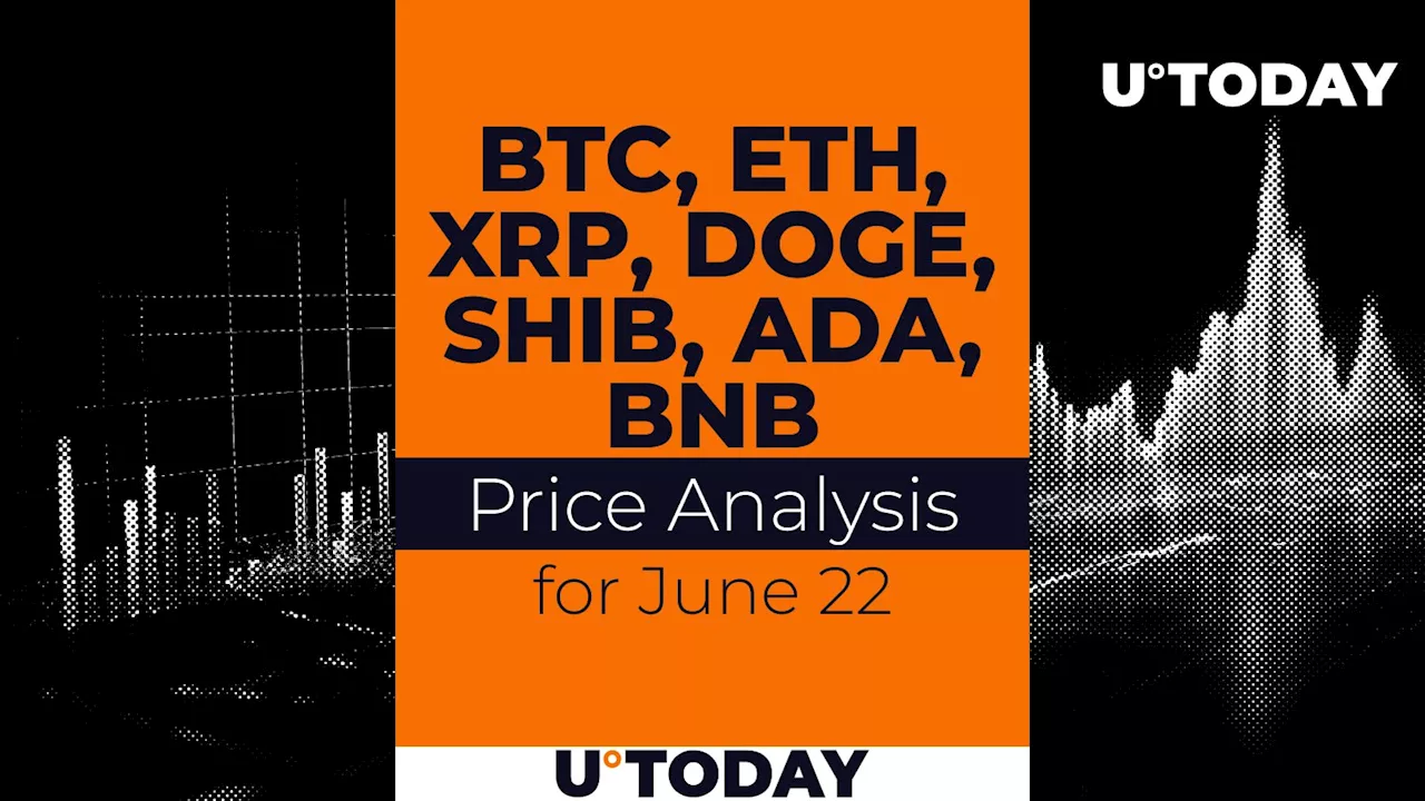 BTC, ETH, XRP, DOGE, SHIB, ADA and BNB Price Prediction for June 22