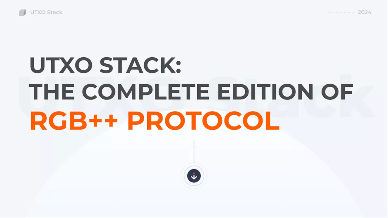 UTXO Stack: The Complete Edition of the RGB++ Protocol Charting Bitcoin's Course