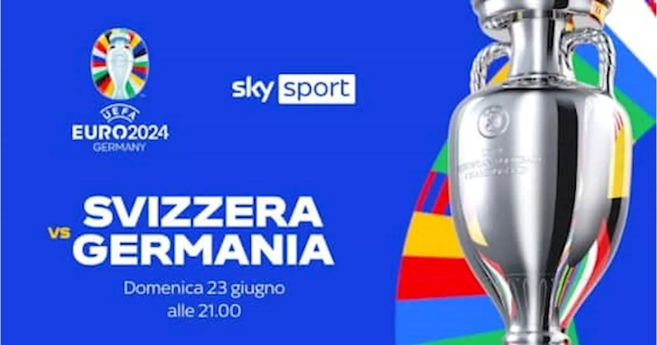 Svizzera-Germania, dove vedere la partita degli Europei 2024 in tv e streaming