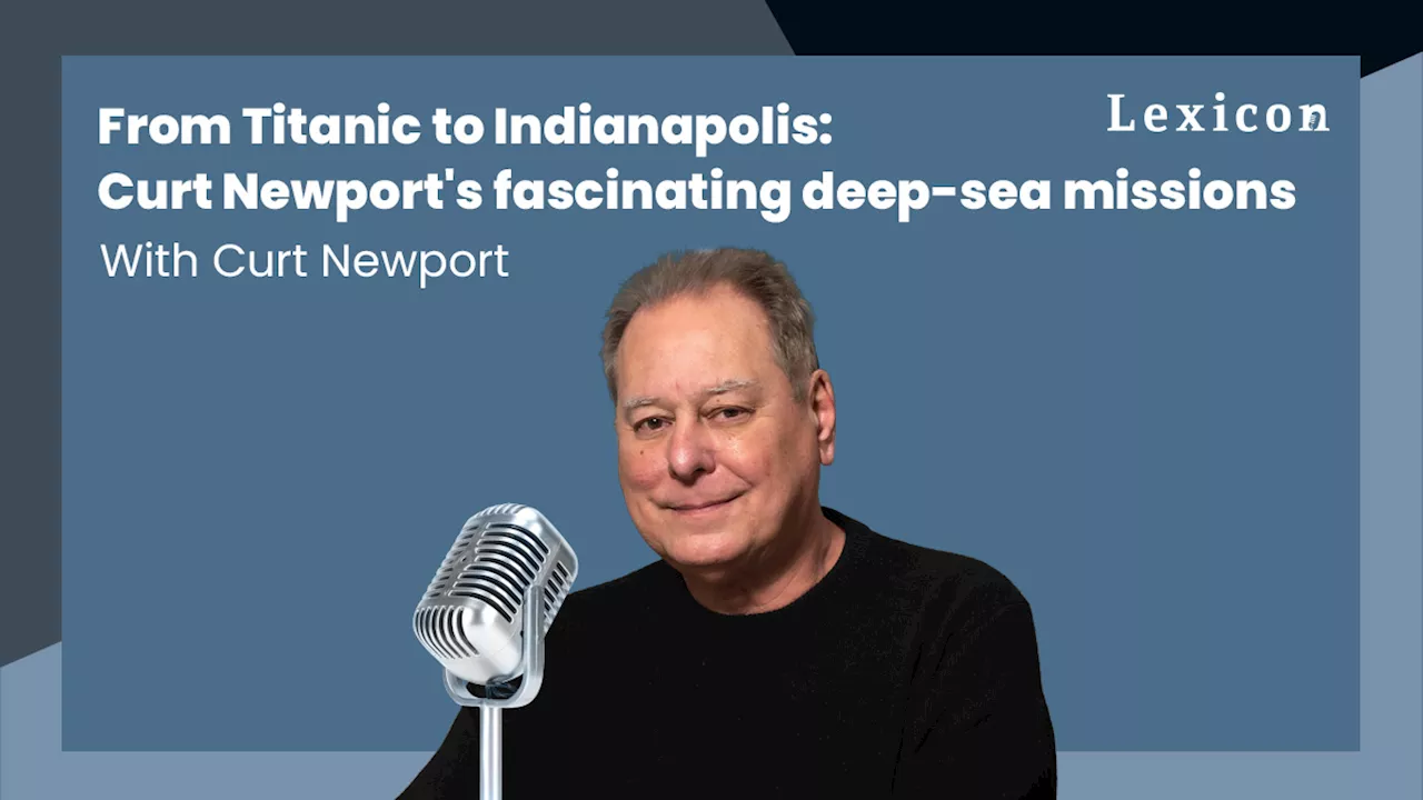 From Titanic to Indianapolis: Curt Newport’s fascinating deep-sea missions