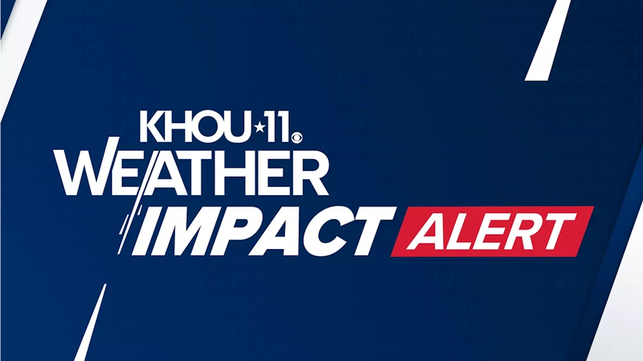 KHOU 11 Weather Impact Alerts: Keeping you and your family safe