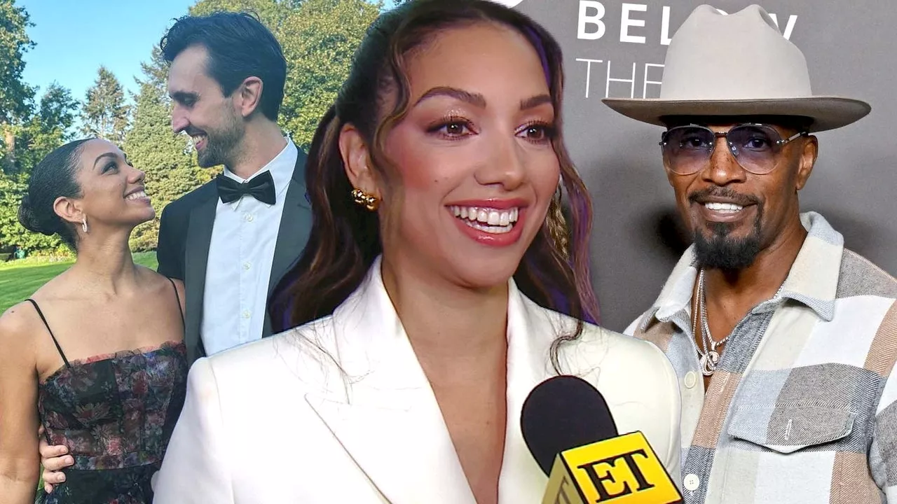 Corinne Foxx Gives Update on Dad Jamie and Shares How Her Fiancé Got His Approval (Exclusive)