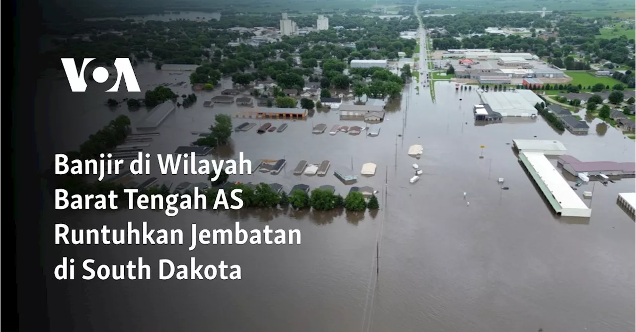 Banjir di Wilayah Barat Tengah AS Runtuhkan Jembatan di South Dakota