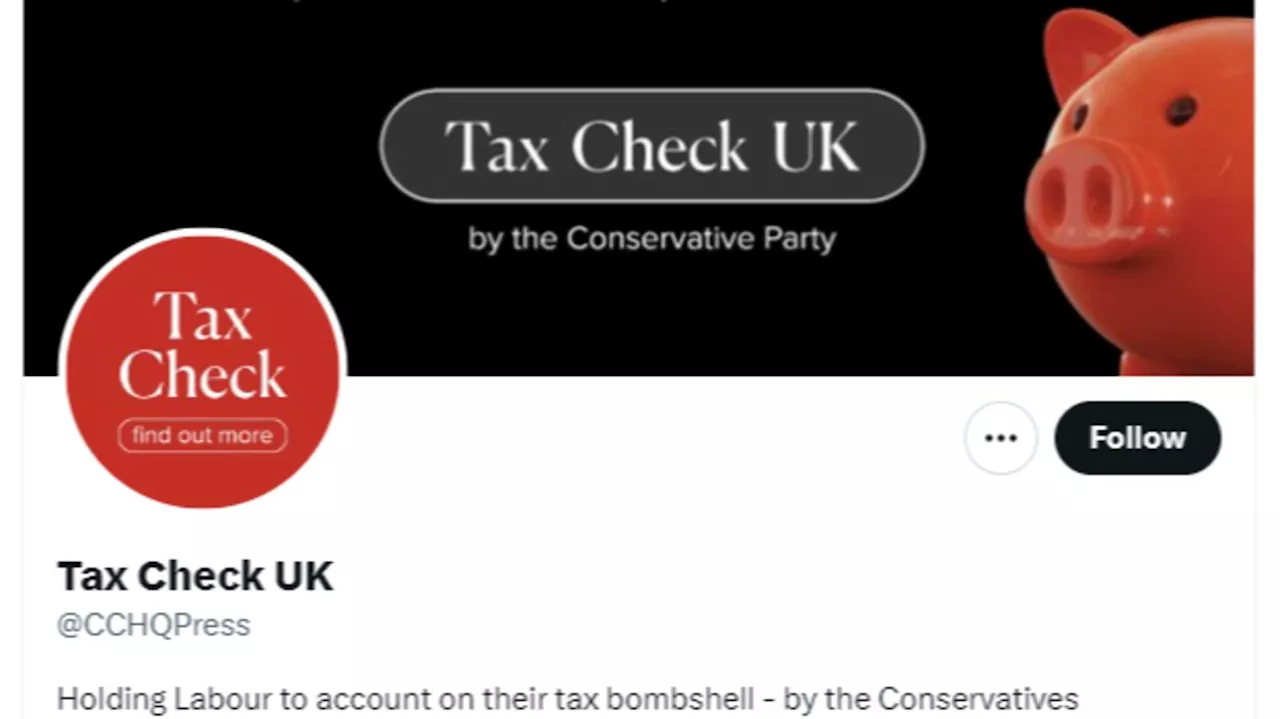 Tories accused of 'misleading' voters by rebranding X account 'Tax Check UK'