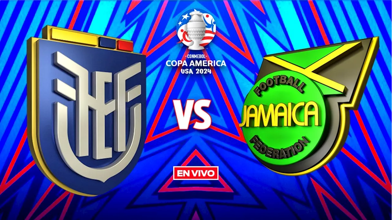 Ecuador vs Jamaica EN VIVO ONLINE Copa América 2024 Jornada 2