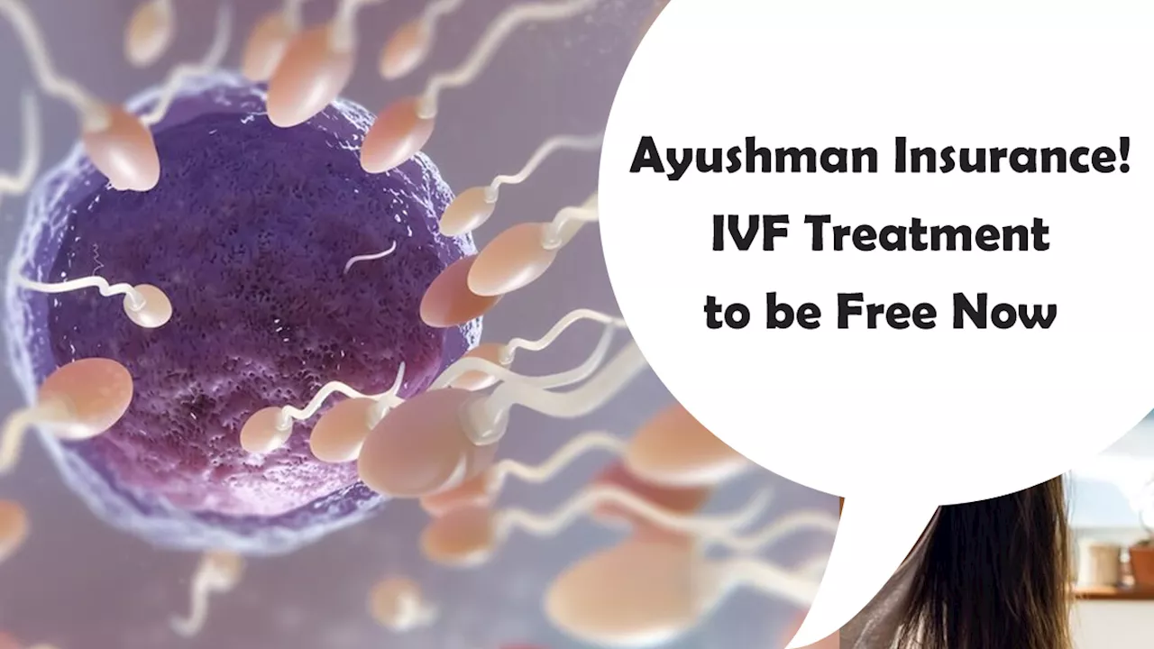 IVF की खुशखबरी, आयुष्मान बीमा में शामिल हो सकता है यह महंगा इलाज