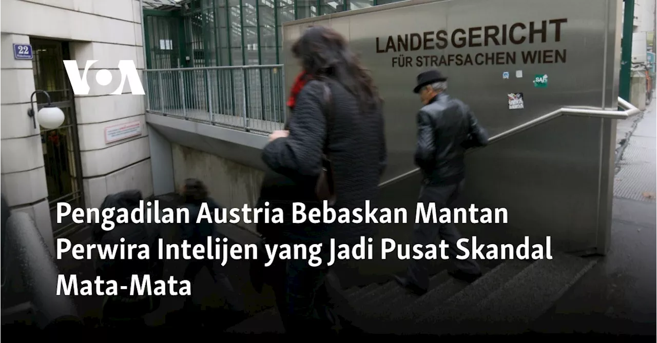 Pengadilan Austria Bebaskan Mantan Perwira Intelijen yang Jadi Pusat Skandal Mata-Mata