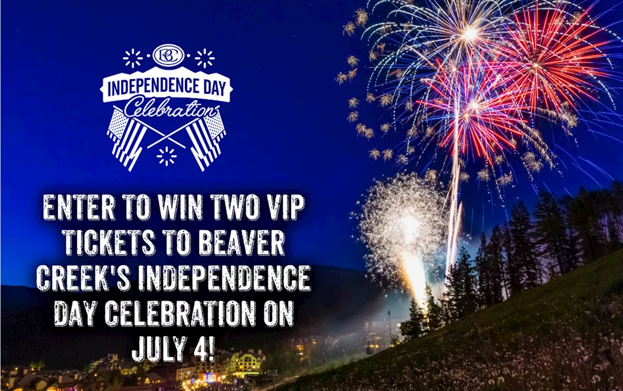 Enter to win two VIP tickets to Beaver Creek's Independence Day Celebration on July 4!