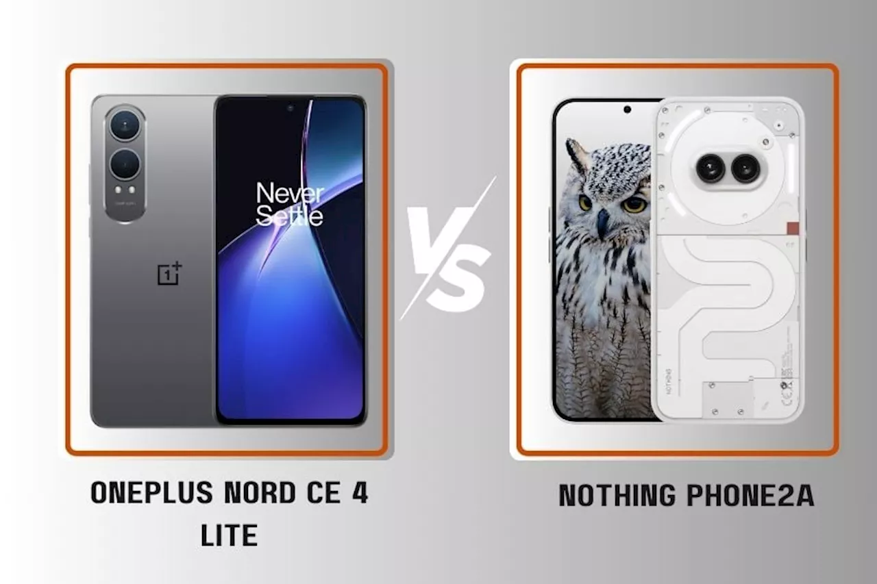 OnePlus Nord CE 4 Lite vs Nothing Phone 2a: Which is the best for you?