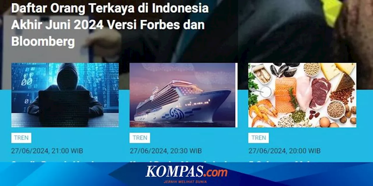 [POPULER TREN] Daftar Orang Terkaya di Indonesia Akhir Juni 2024 | Pulau yang Dikuasai Binatang