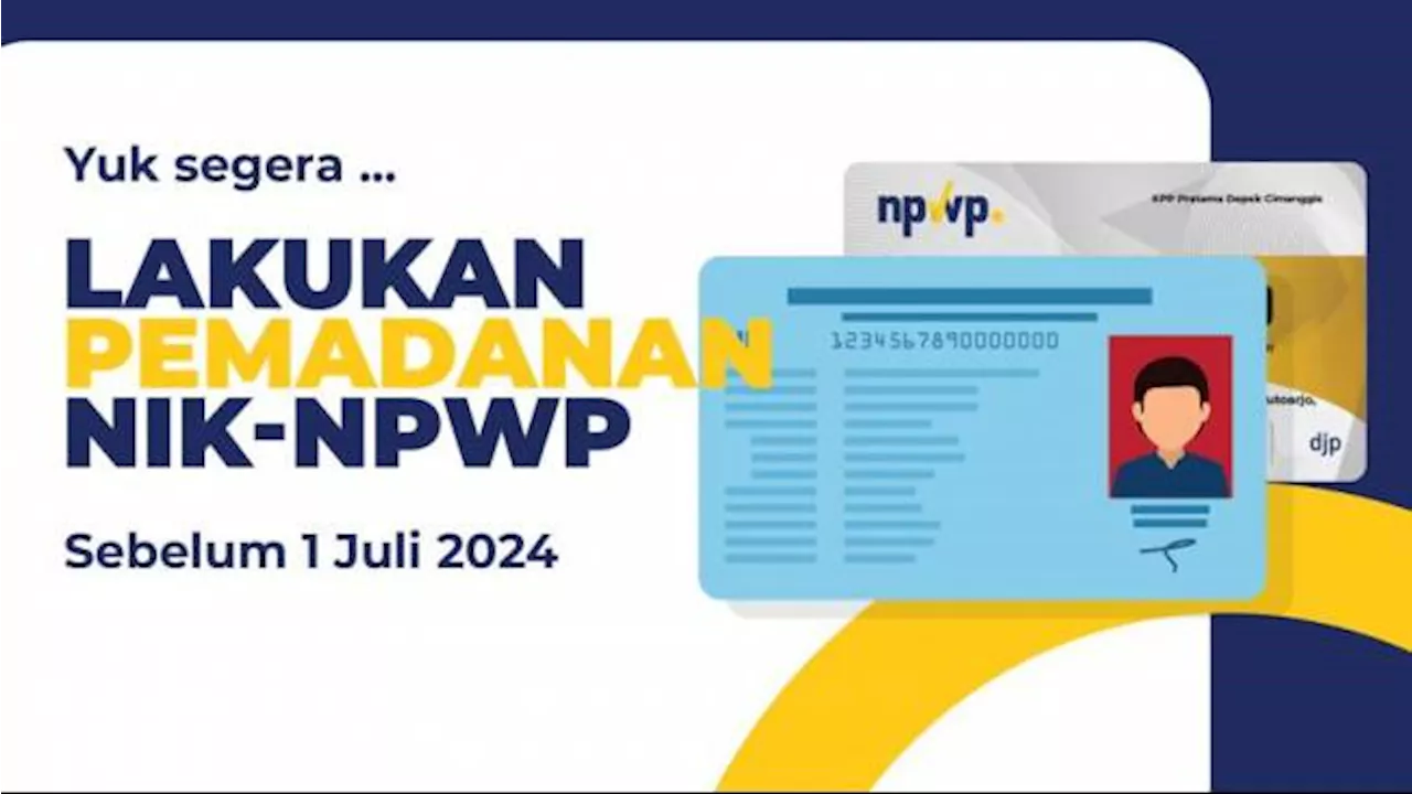 Tinggal 2 Hari Lagi, Segera Padankan NIK-NPWP sebelum 1 Juli 2024