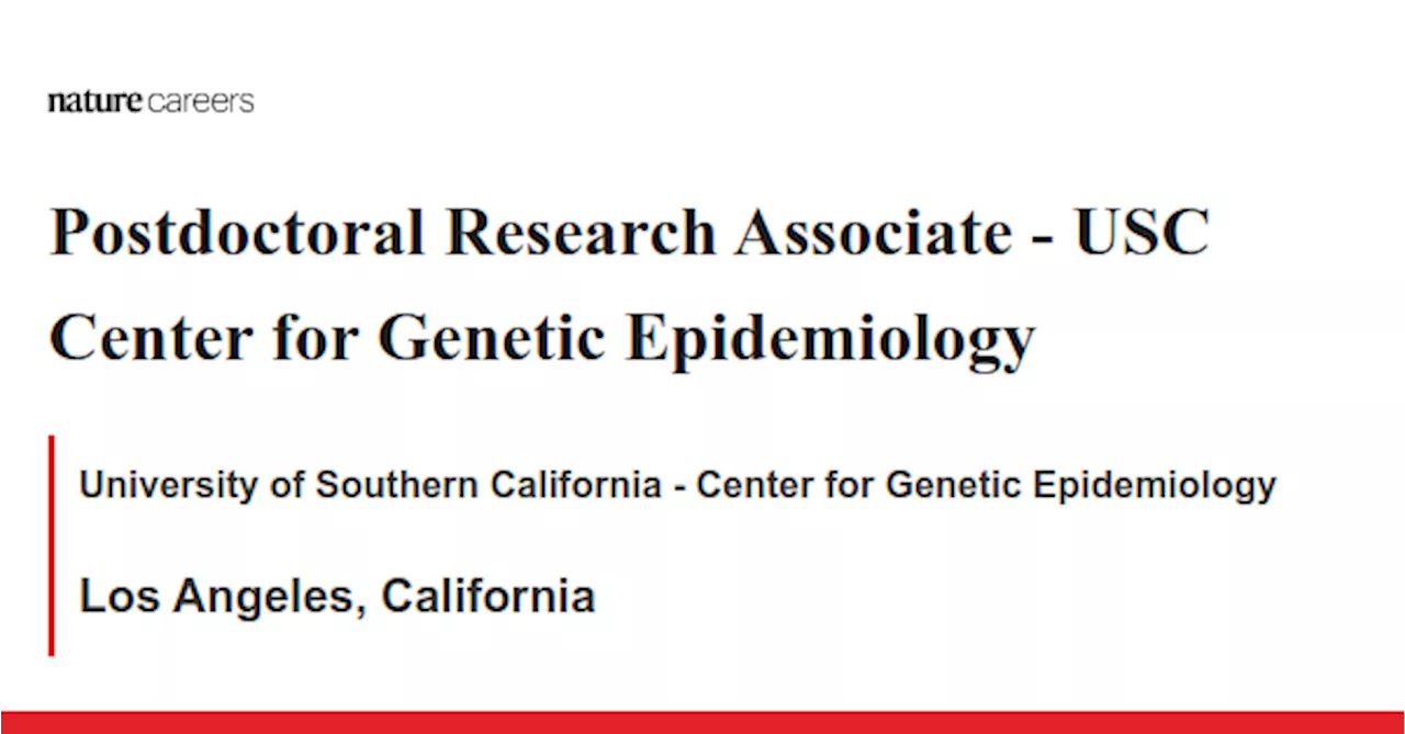  USC Center for Genetic Epidemiology - Los Angeles, California job with University of Southern California