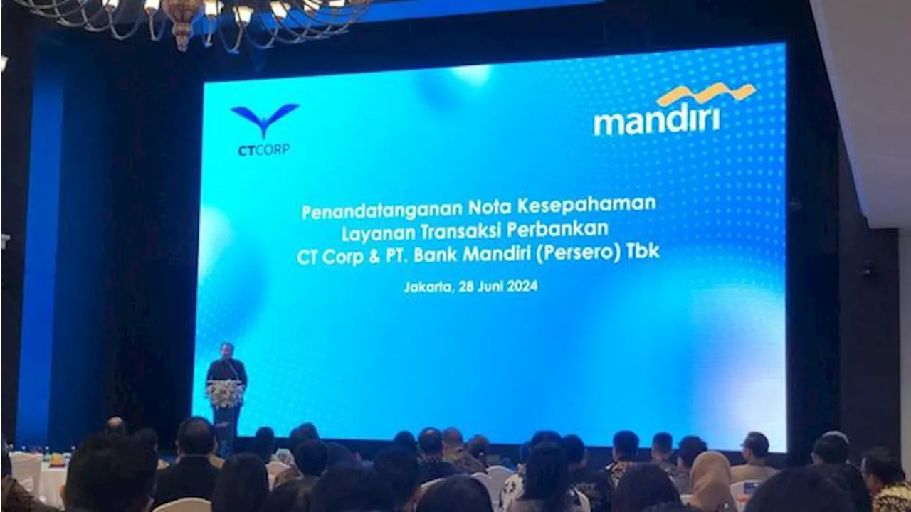 Gandeng CT Corp, Bank Mandiri Sediakan Layanan Perbankan Ini