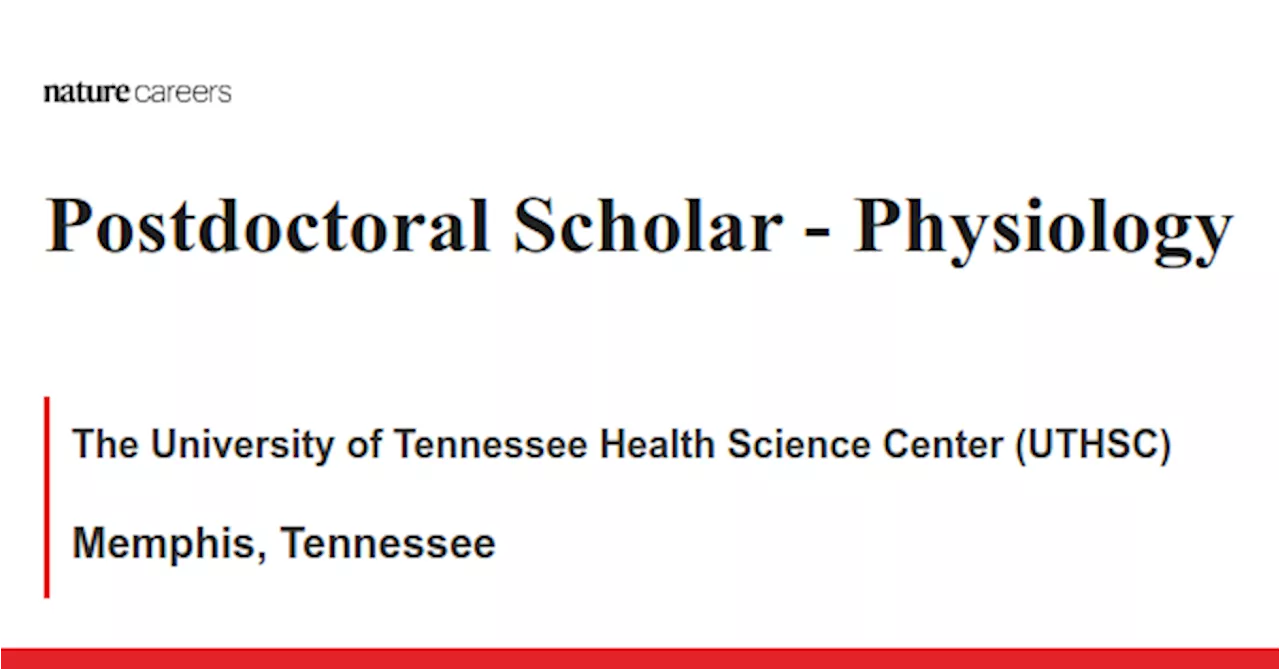 Physiology - Memphis, Tennessee job with The University of Tennessee Health Science Center (UTHSC)