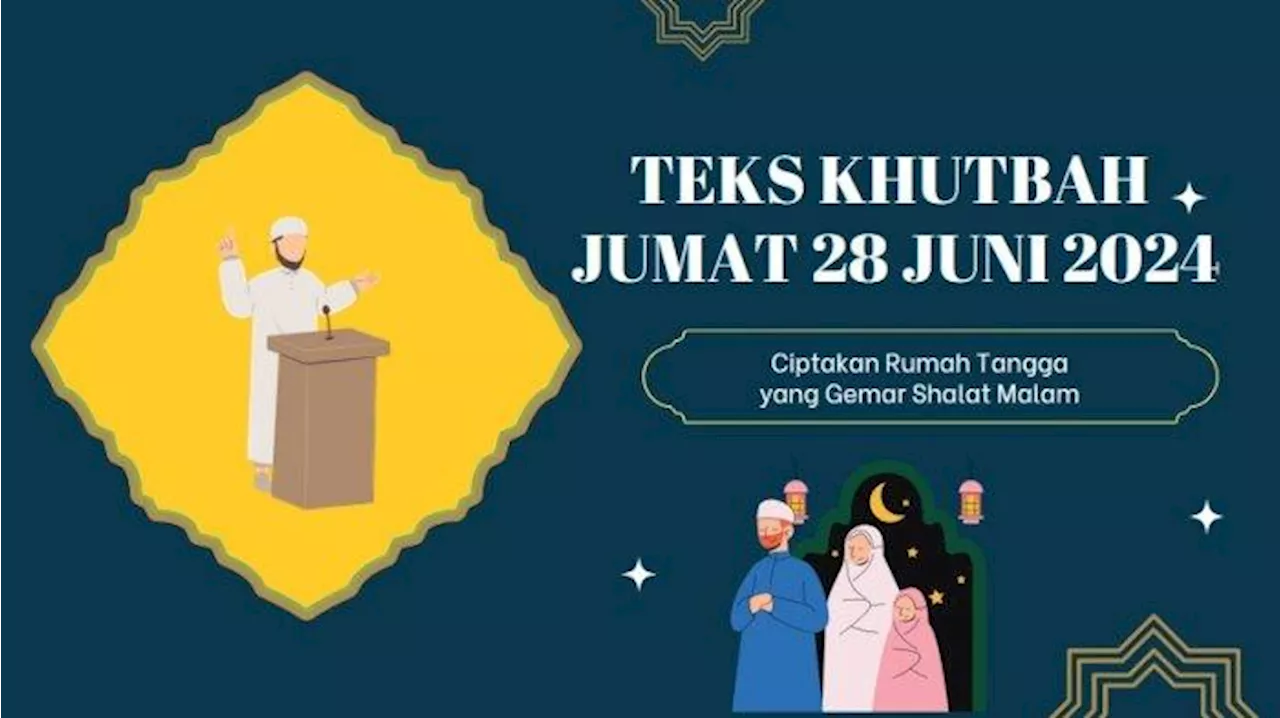 Teks Khutbah Jumat Hari Ini, 28 Juni 2024: Ciptakan Rumah Tangga yang Gemar Shalat Malam