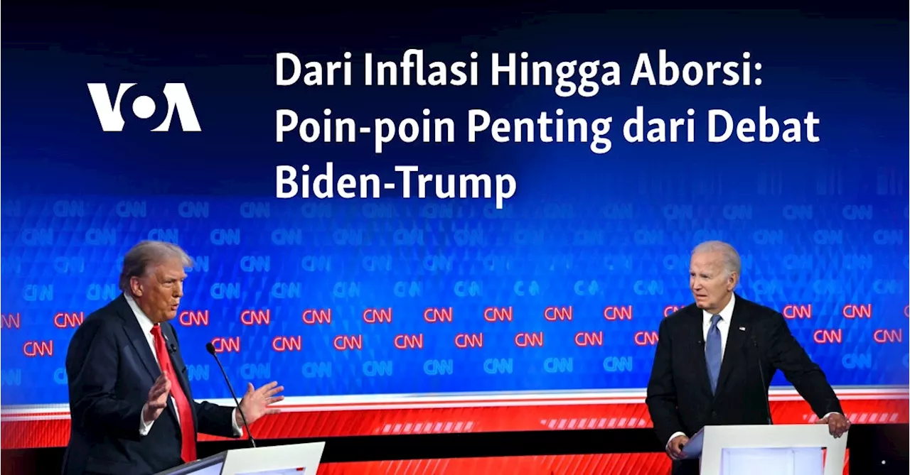 Dari Inflasi Hingga Aborsi: Poin-poin Penting dari Debat Biden-Trump