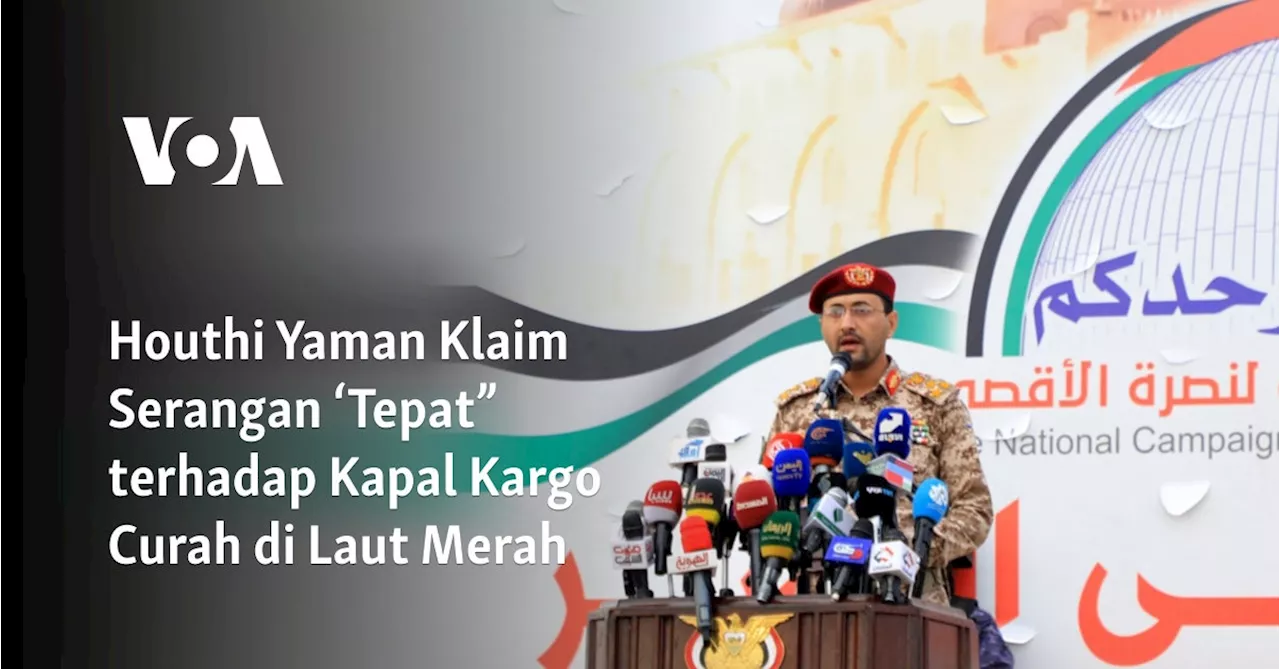 Houthi Yaman Klaim Serangan ‘Tepat” terhadap Kapal Kargo Curah di Laut Merah