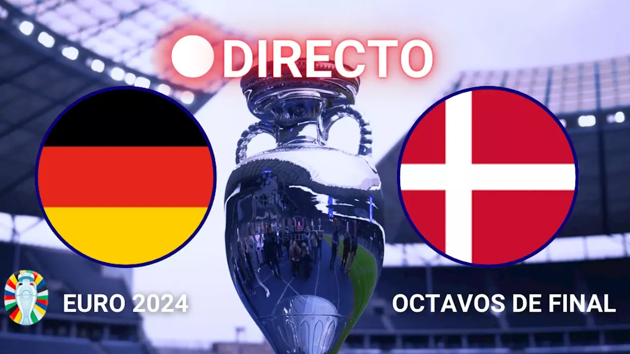 Alemania-Dinamarca, en directo Eurocopa hoy: resumen, resultado y goles de los octavos de final