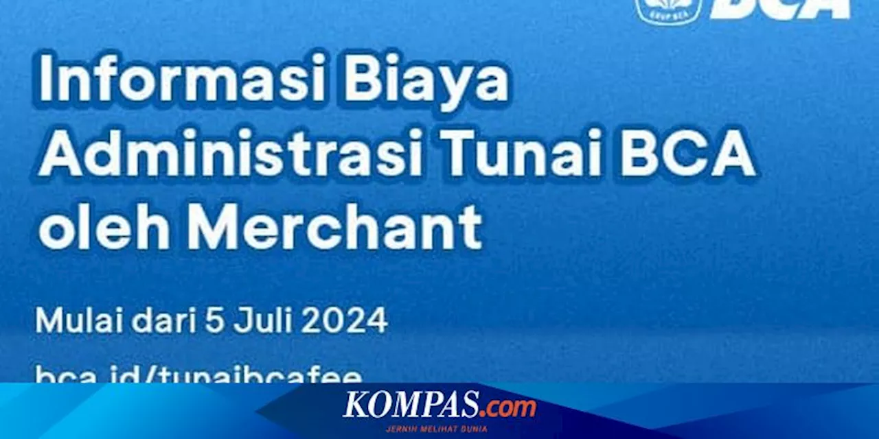 Jenis Transaksi BCA yang Kena Biaya Rp 4.000 Mulai 5 Juli 2024, Apa Itu?