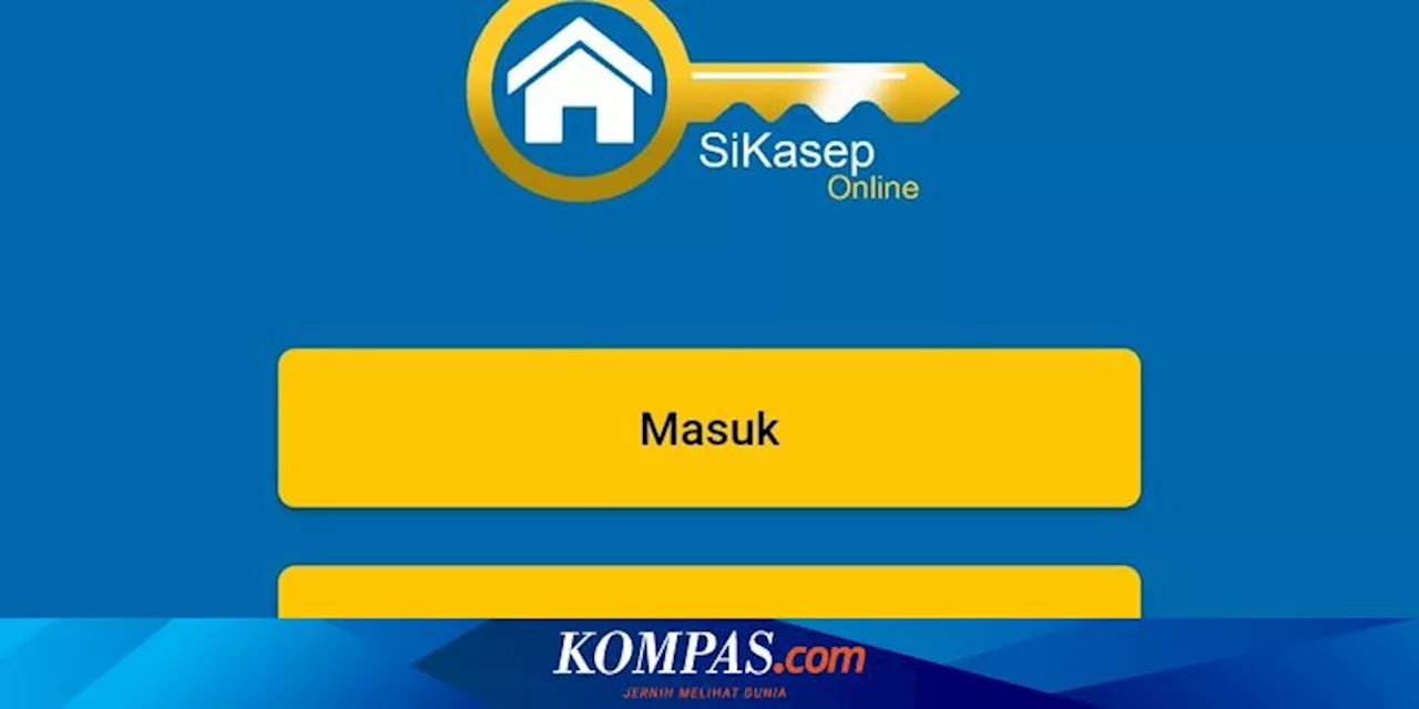 Simak, Langkah-langkah Mengajukan KPR FLPP di Aplikasi SiKasep