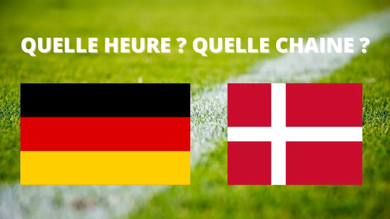 – Danemark : à quelle heure et sur quelle chaîne suivre le match en direct ?