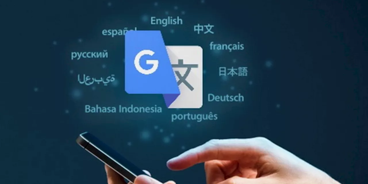 Gunakan Teknologi AI, Google Translate Tambahkan 110 Bahasa Baru