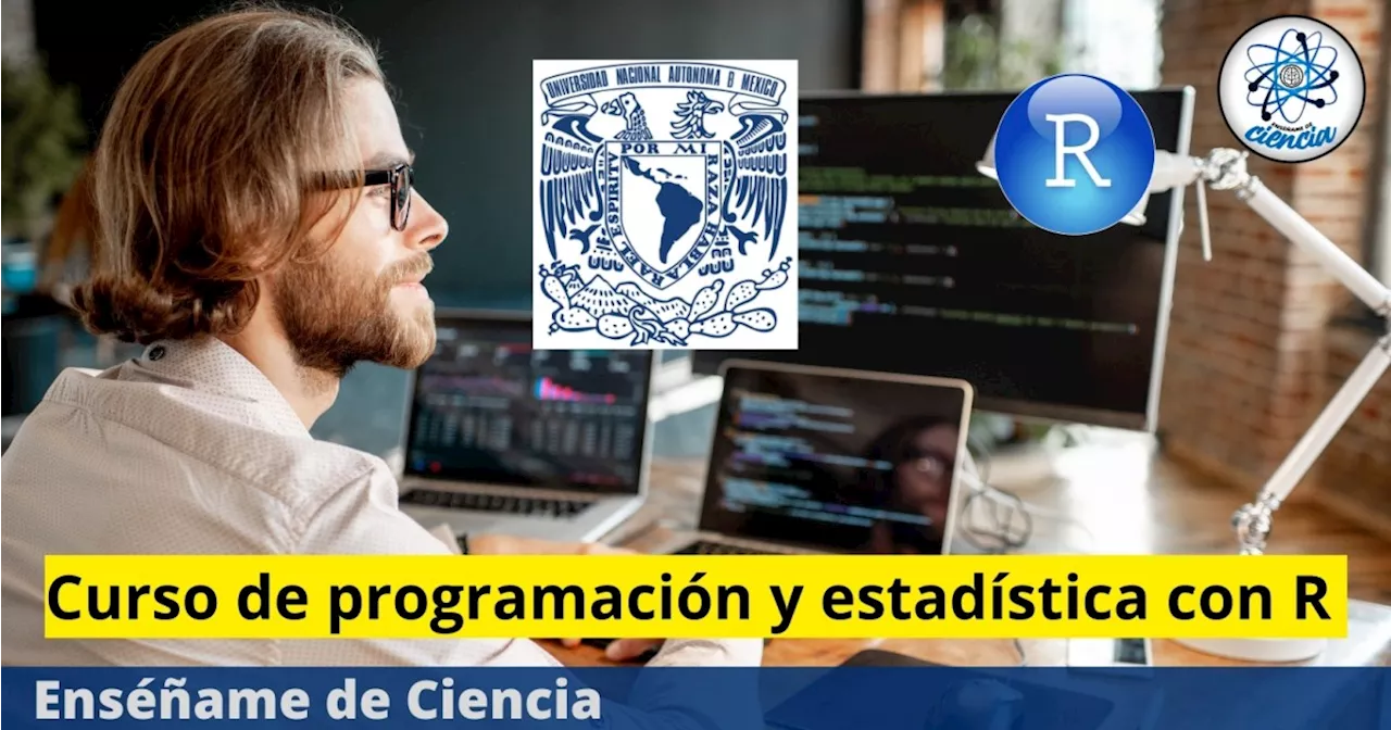 La UNAM lanza Curso de programación y estadística con R, único en su tipo