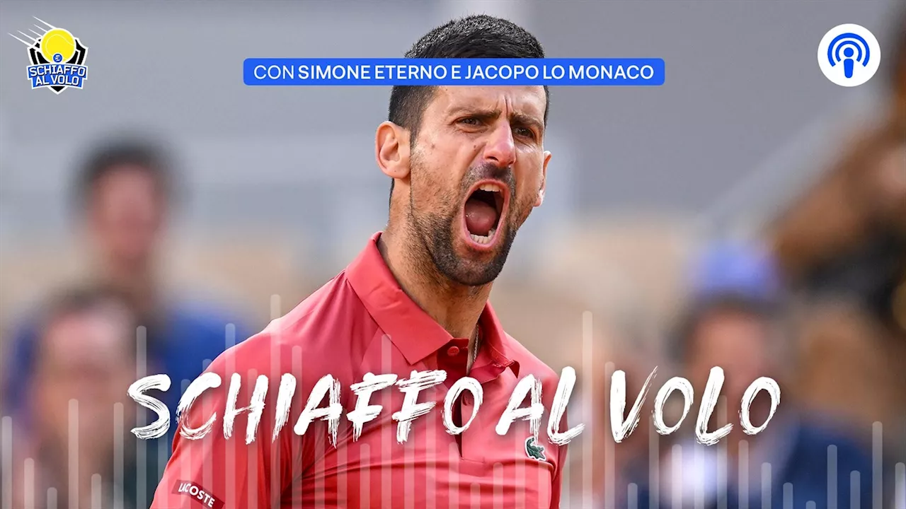 Podcast Tennis, Schiaffo al Volo - Djokovic l'immortale. Paolini, che gioia la prima volta ai quarti