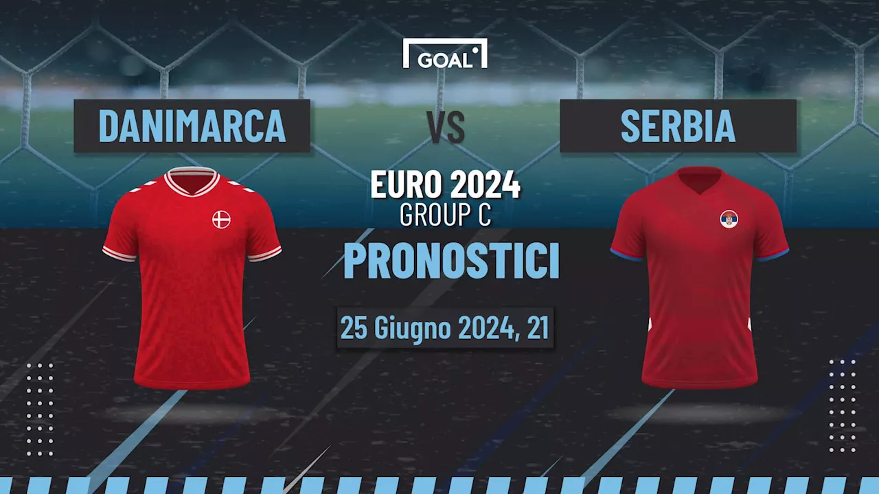 Guida ai pronostici Danimarca - Serbia, quote e analisi partita degli Euro 2024