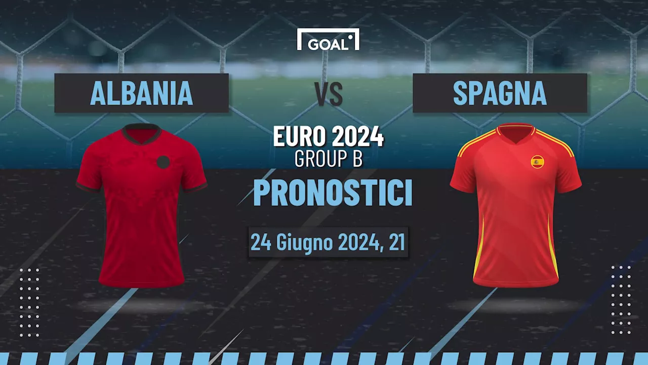 Scommesse e pronostici Albania - Spagna agli Euro 2024: analisi partita