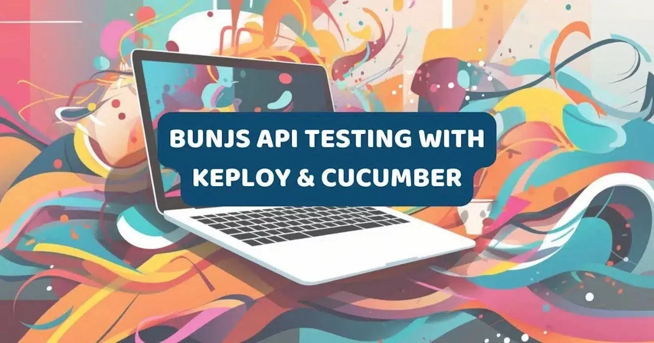 Ensuring Quality in BunJs Applications: Testing with Cucumber JS and Keplo