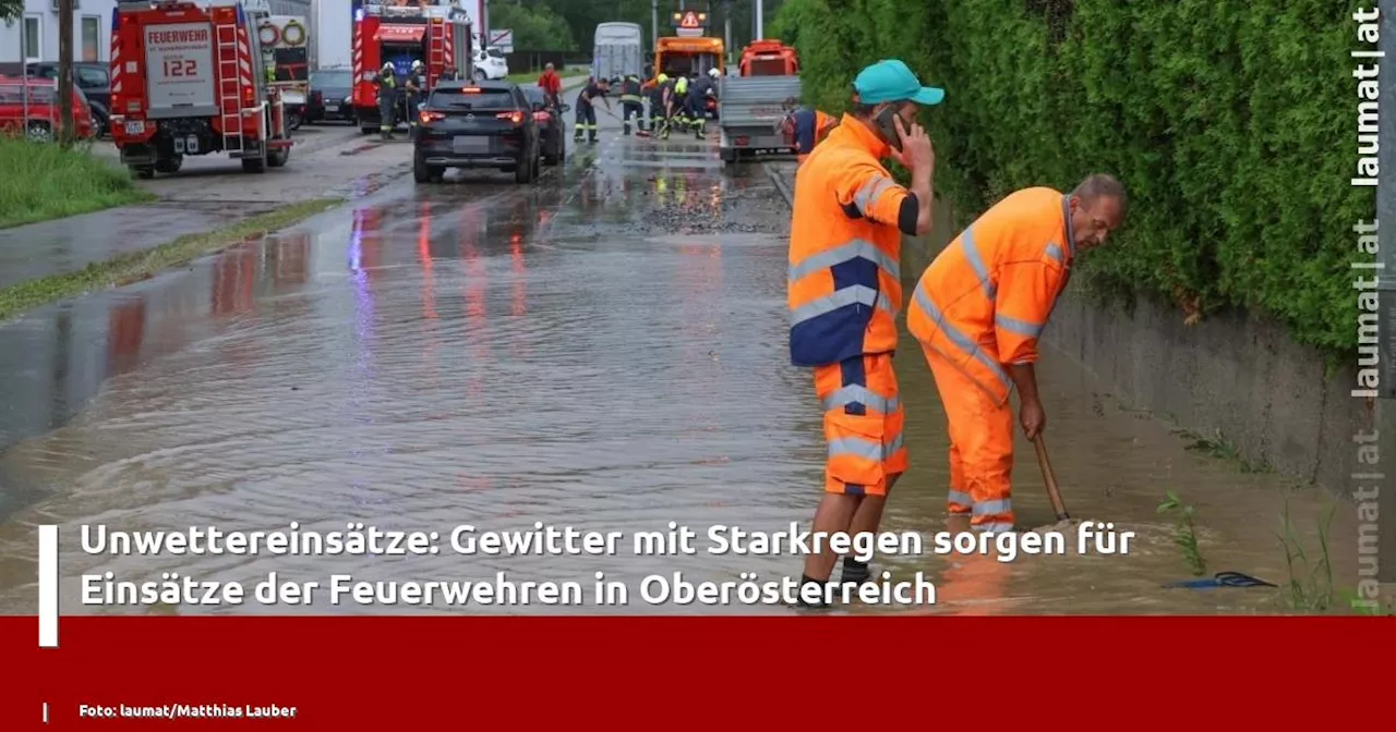 Unwettereinsätze: Gewitter mit Starkregen sorgen für Einsätze der Feuerwehren in Oberösterreich