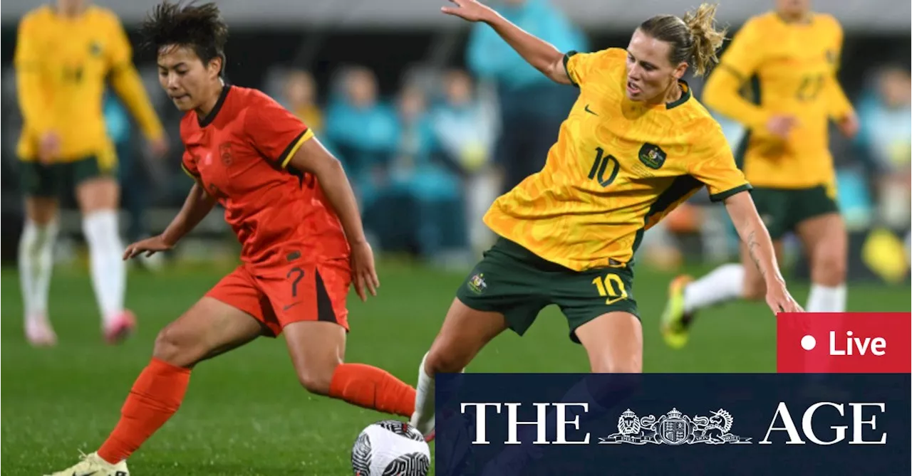 Matildas v China LIVE: Last chance to impress for Olympic hopefuls in Sydney