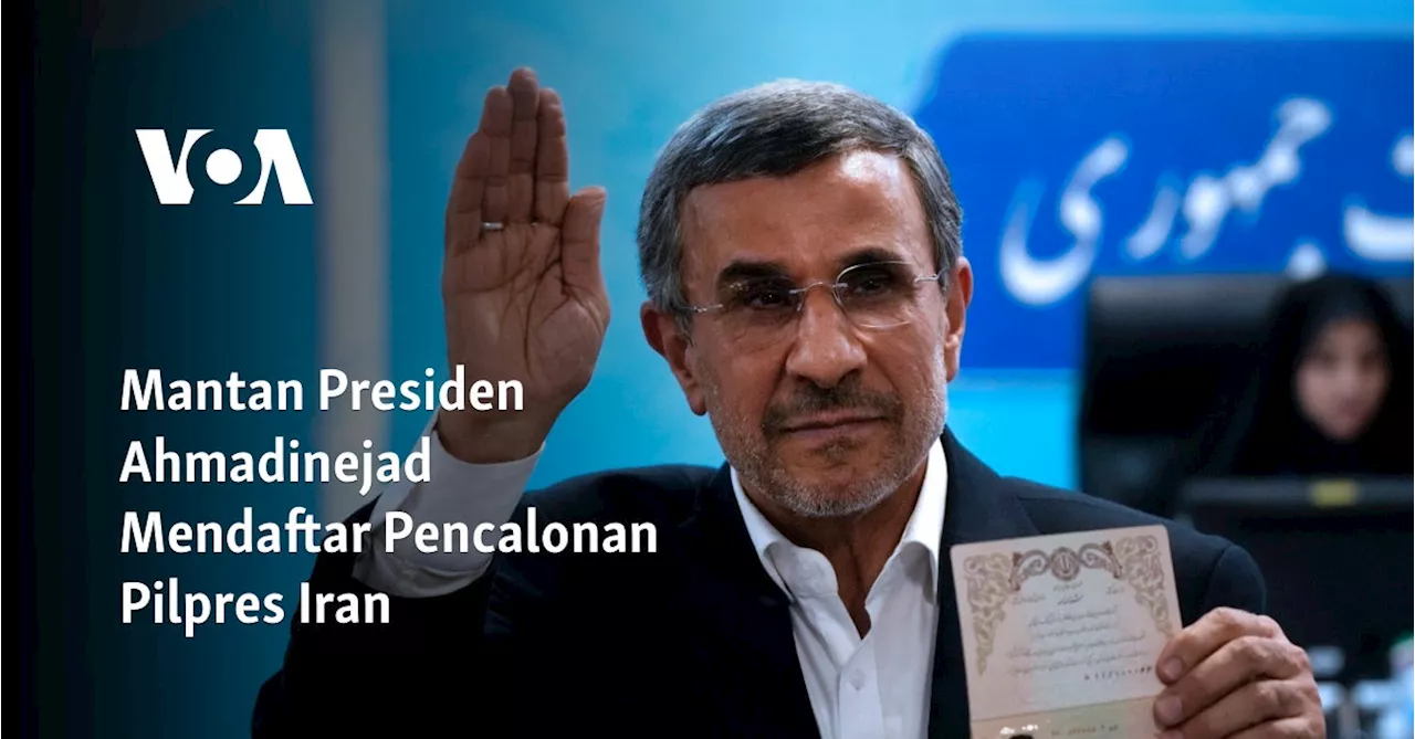 Mantan Presiden Ahmadinejad Mendaftar Pencalonan Pilpres Iran