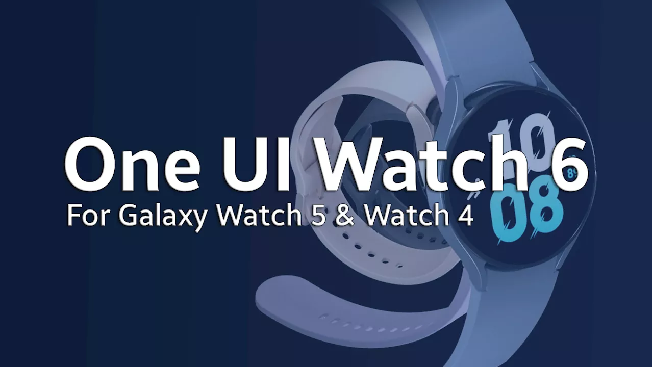 Galaxy Watch 5 and 4 receive One UI Watch 6 update