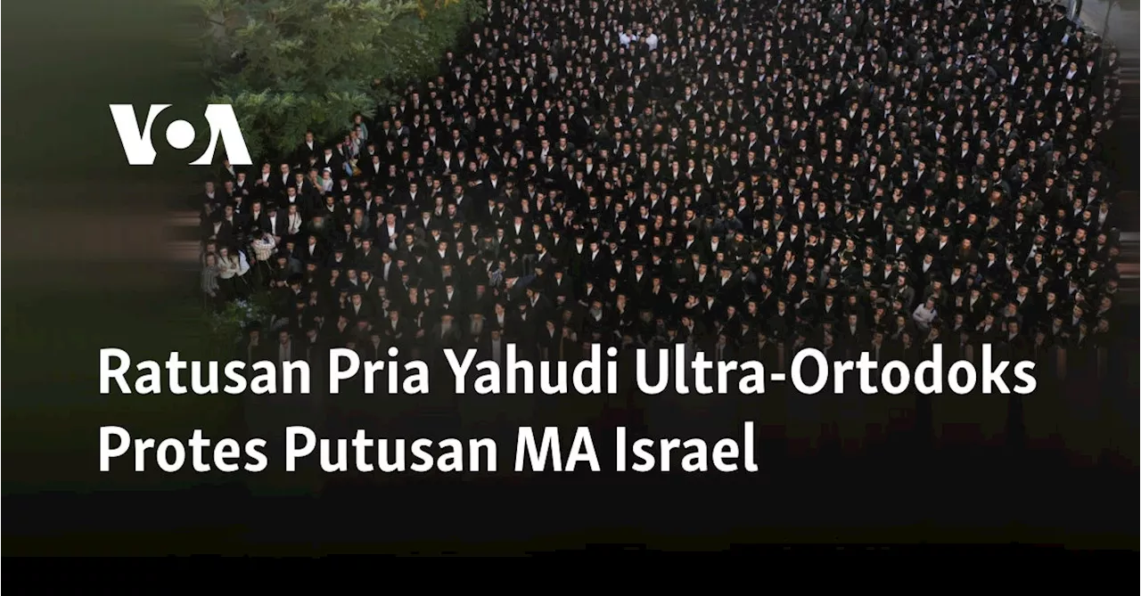 Ratusan Pria Yahudi Ultra-Ortodoks Protes Putusan MA Israel