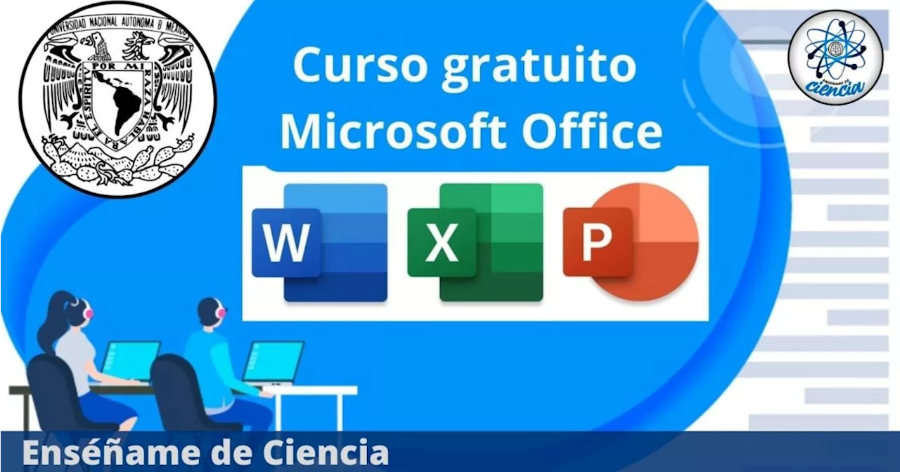 UNAM lanza cursos gratuitos de Word, Excel y PowerPoint; incluyen certificado oficial
