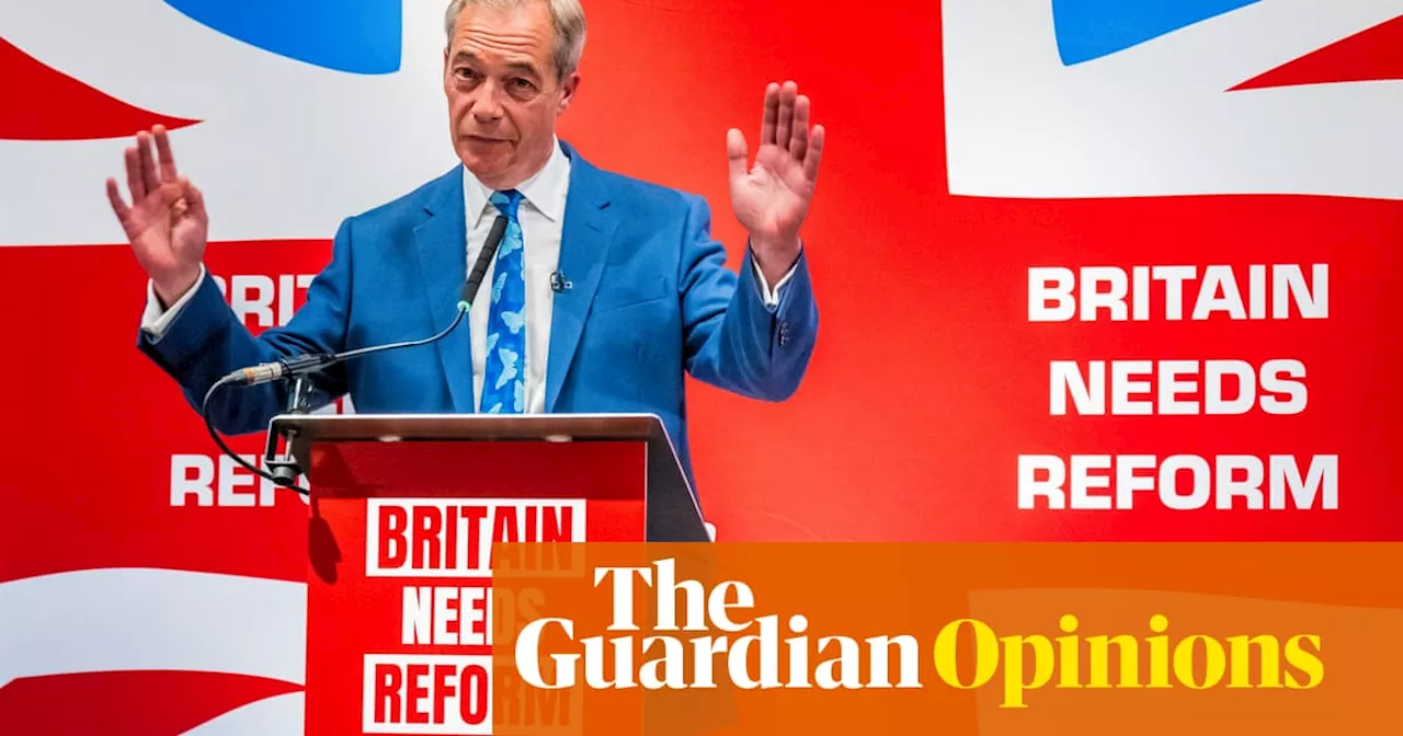 The Guardian view on Nigel Farage: a serial loser looks to win big in British politics