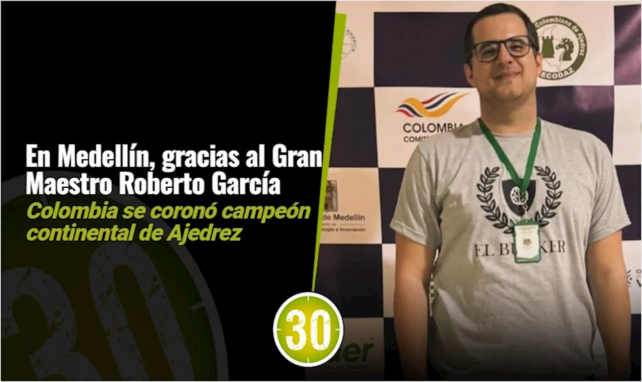 En Medellín, Colombia se coronó campeón continental de Ajedrez con el Gran Maestro Roberto García