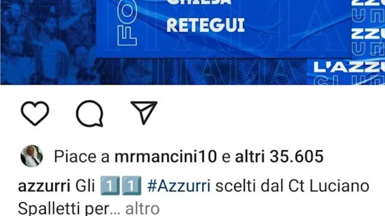 Spalletti sceglie l'Italia anti Turchia: sui social spunta il like di Roberto Mancini