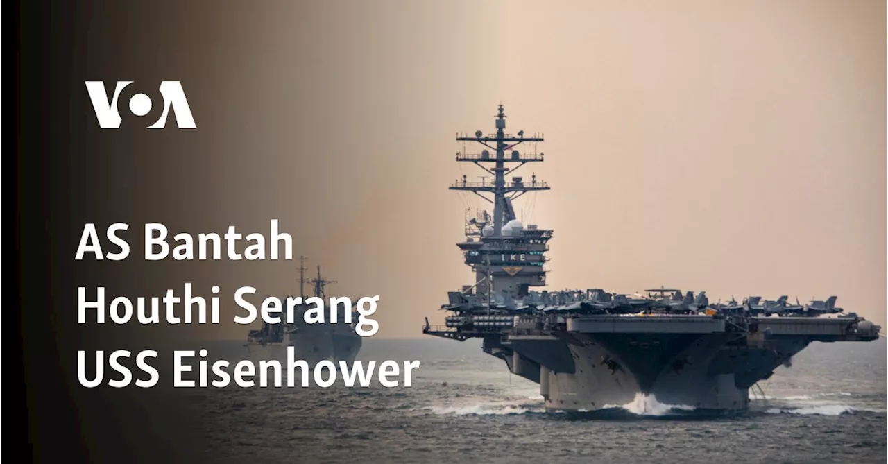 AS Bantah Houthi Serang USS Eisenhower