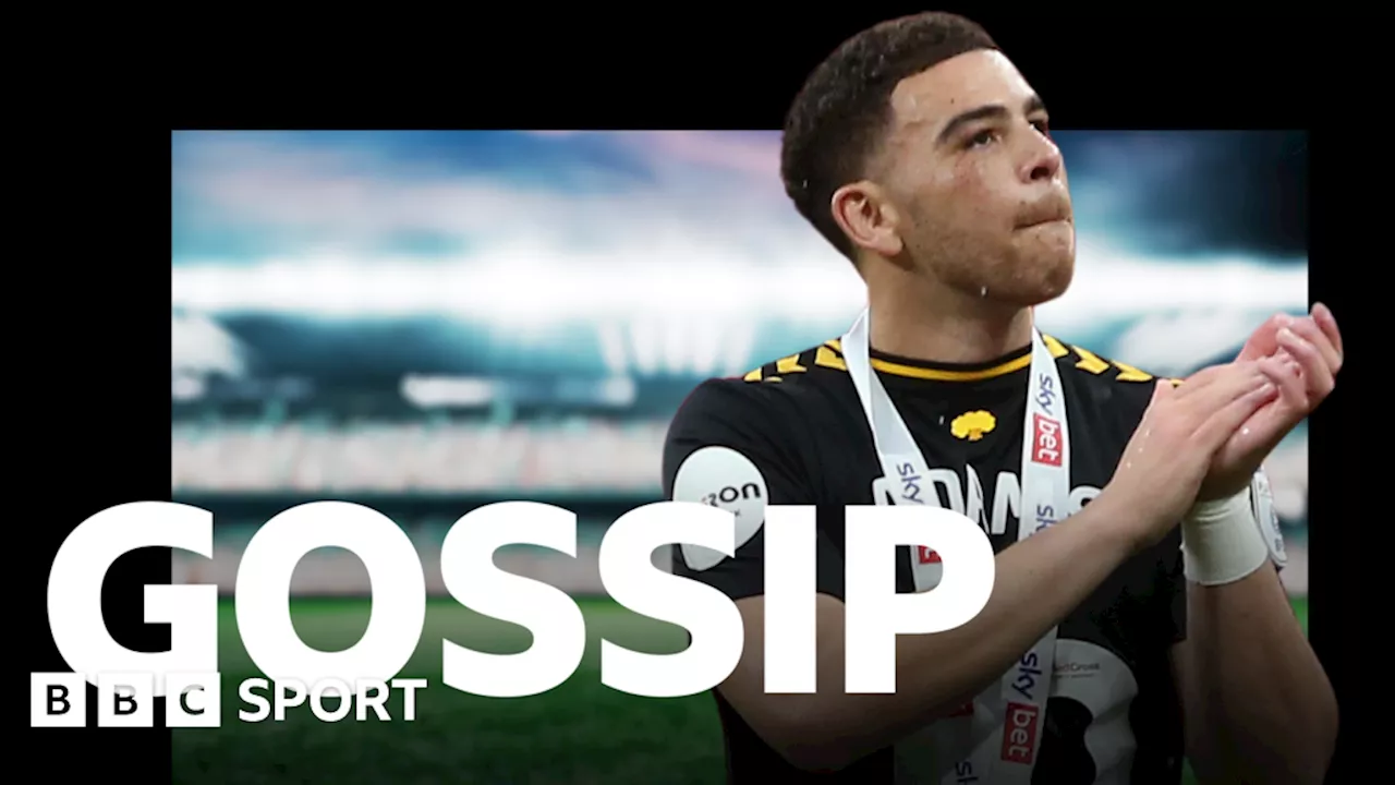 Scottish gossip: Adams, Vindahl, Mepham, Rrahmani, Galdames, Sima