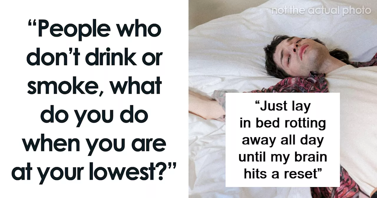 33 People Who Don’t Drink Or Smoke Share How They Cope