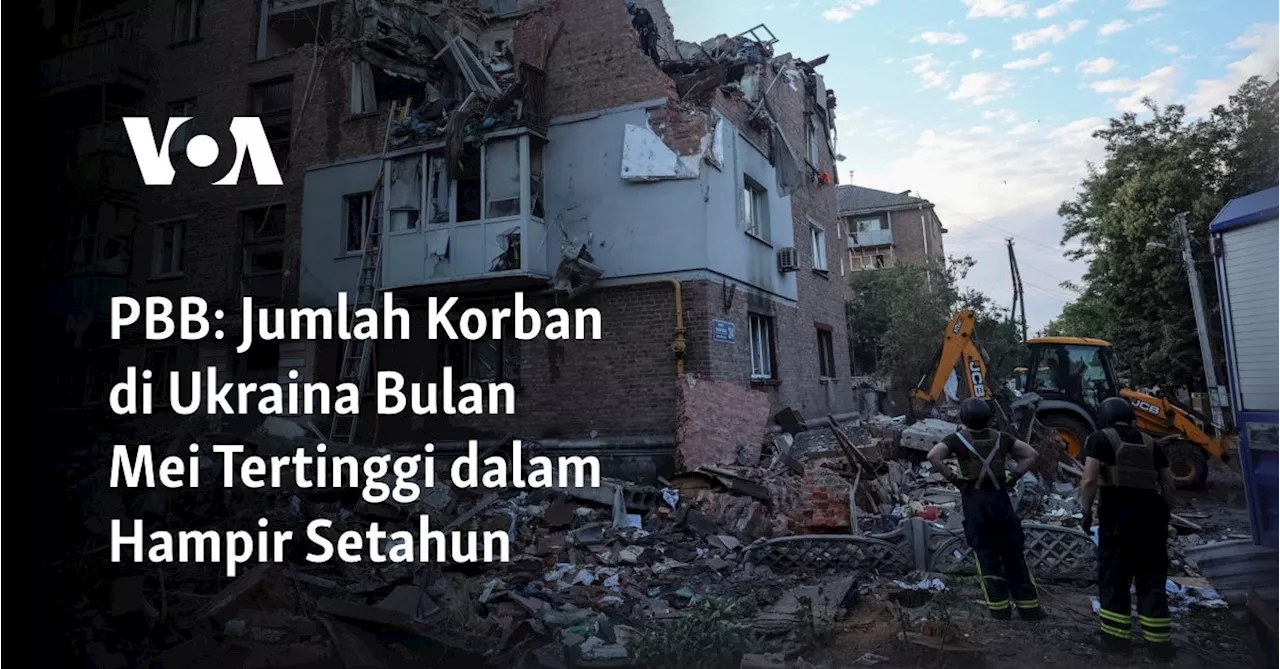 PBB: Jumlah Korban di Ukraina Bulan Mei Tertinggi dalam Hampir Setahun