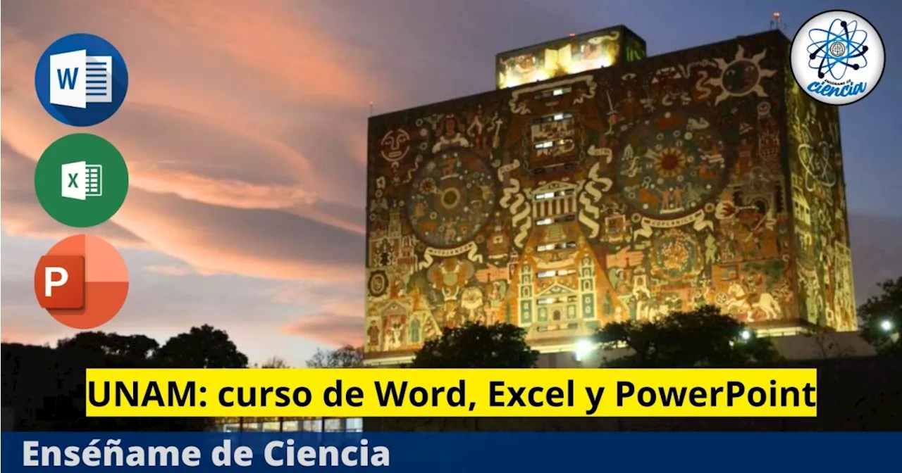 Estudia en la UNAM: Curso de Word, Excel y PowerPoint GRATIS y con certificado