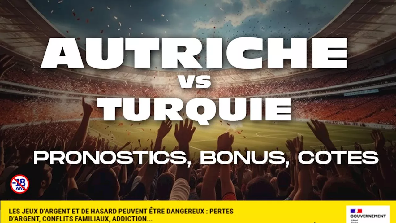 Pronostic Autriche Turquie : meilleurs bonus, analyse, meilleures cotes pour parier sur l’Euro 2024