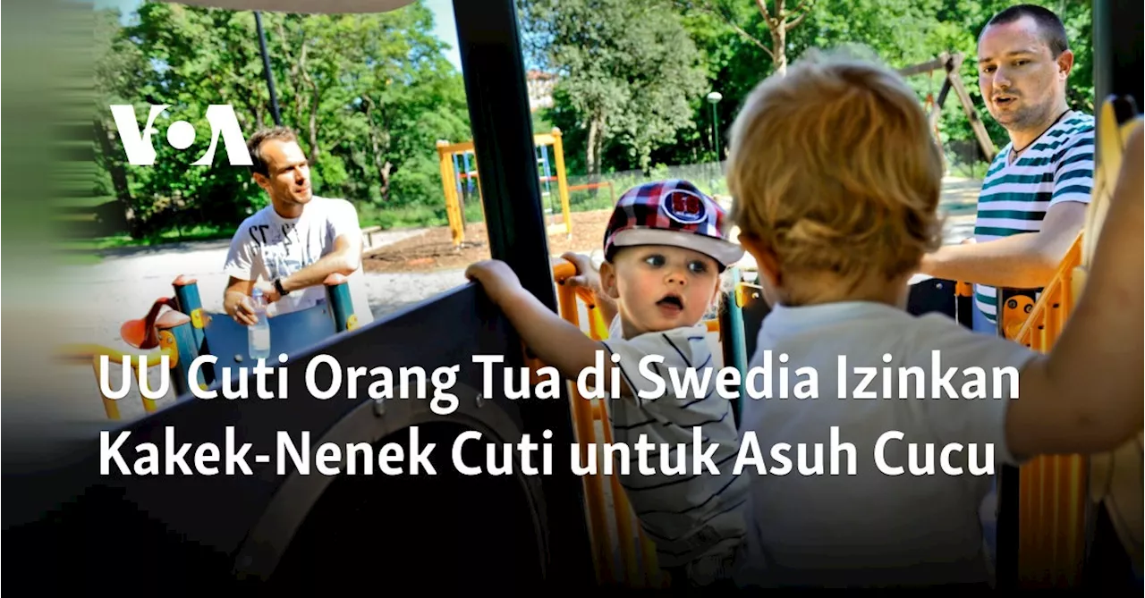 UU Cuti Orang Tua di Swedia Izinkan Kakek-Nenek Cuti untuk Asuh Cucu