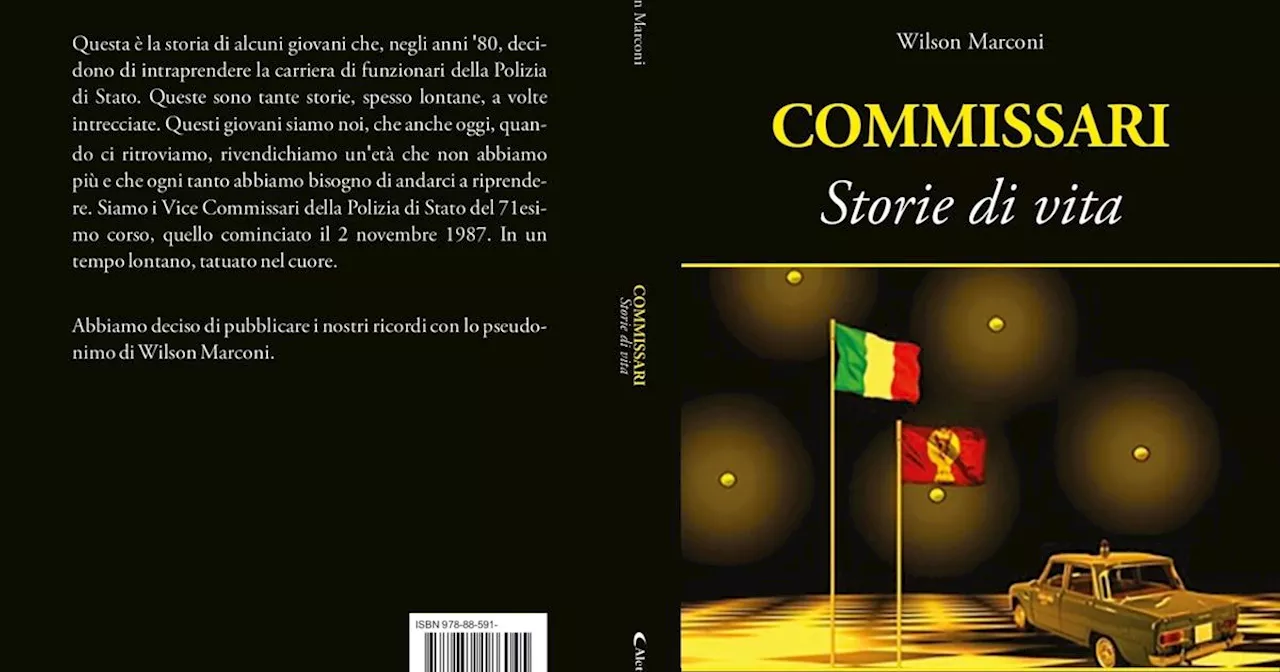 Libri: Wilson Marconi, i commissari di Polizia si raccontano “storie di vita”