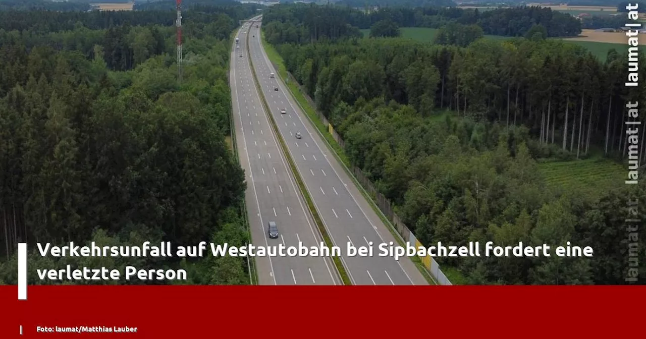 Verkehrsunfall auf Westautobahn bei Sipbachzell fordert eine verletzte Person